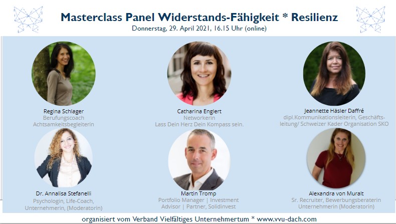 Widerstands-F&auml;higkeit- kann man das lernen? Worauf gilt es dabei zu achten?
Diese Fragen dienen uns als Ausgangslage, das Thema breit zu beleuchten. 

ExpertInnen aus F&uuml;hrungspositionen in Wirtschaft unterschiedlicher Branchen wie er&ouml;rtern und diskutieren an diesem Masterclass-Panel das Ph&auml;nomen Widerstands-F&auml;higkeit. Organisiert vom Verband Vielf&auml;ltiges Unternehmertum, moderiert von Dr. Annalisa Stefanelli und Alexandra von Muralt.

